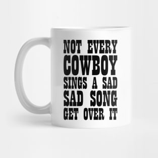 Sarcastic Slogan Not Every Cowboy Sings Sad Song Tee Mug